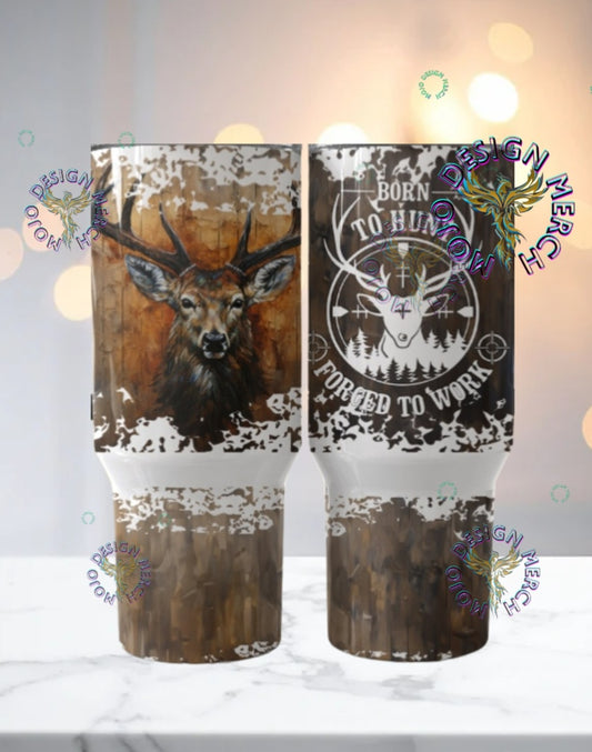 40oz Born to hunt